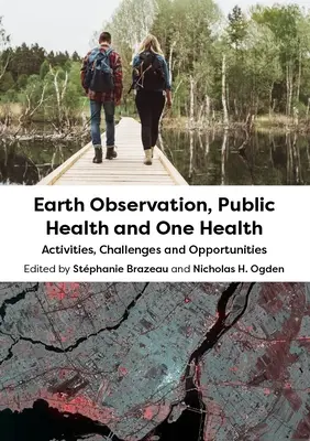 Erdbeobachtung, öffentliche Gesundheit und One Health: Aktivitäten, Herausforderungen und Möglichkeiten - Earth Observation, Public Health and One Health: Activities, Challenges and Opportunities