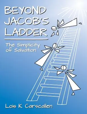 Jenseits von Jakobs Leiter: Die Einfachheit der Erlösung - Beyond Jacob's Ladder: The Simplicity of Salvation