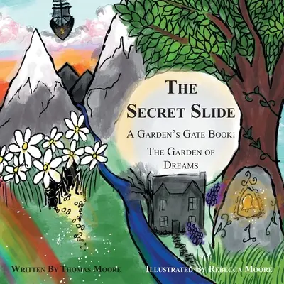 Die geheime Rutsche: Ein Gartentor-Buch: Der Garten der Träume - The Secret Slide: A Garden's Gate Book: The Garden of Dreams