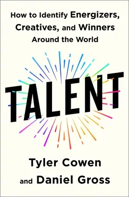 Talent: Wie man Energiequellen, Kreative und Gewinner auf der ganzen Welt identifiziert - Talent: How to Identify Energizers, Creatives, and Winners Around the World