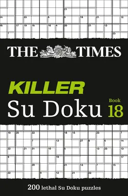 The Times Killer Su Doku Buch 18: 200 tödliche Su Doku Rätsel - The Times Killer Su Doku Book 18: 200 Lethal Su Doku Puzzles