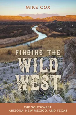 Auf der Suche nach dem Wilden Westen: Der Südwesten: Arizona, New Mexico und Texas - Finding the Wild West: The Southwest: Arizona, New Mexico, and Texas