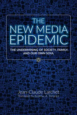 Die Epidemie der neuen Medien: Die Unterminierung der Gesellschaft, der Familie und unserer eigenen Seele - The New Media Epidemic: The Undermining of Society, Family, and Our Own Soul