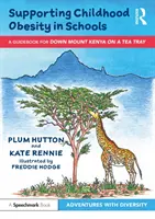 Unterstützung von Fettleibigkeit bei Kindern in Schulen: Ein Leitfaden für 'Down Mount Kenya on a Tea Tray' - Supporting Childhood Obesity in Schools: A Guidebook for 'Down Mount Kenya on a Tea Tray'