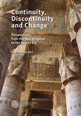 Kontinuität, Diskontinuität und Wandel: Fallstudien vom Neuen Reich bis zur ptolemäischen und römischen Ära - Continuity, Discontinuity and Change: Case Studies from the New Kingdom to the Ptolemaic and Roman Era