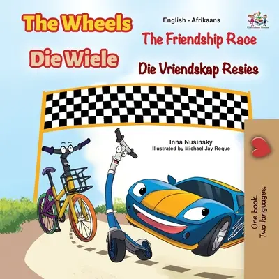 The Wheels The Friendship Race (Englisch Afrikaans Zweisprachiges Kinderbuch) - The Wheels The Friendship Race (English Afrikaans Bilingual Children's Book)