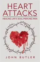 Herzattacken: Den seelischen Schmerz des Lebens heilen - Heart Attacks: Healing Life's Soul-Piercing Pain