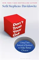 Don't Trust Your Bauchgefühl - Mit Daten statt Instinkt bessere Entscheidungen treffen - Don't Trust Your Gut - Using Data Instead of Instinct to Make Better Choices