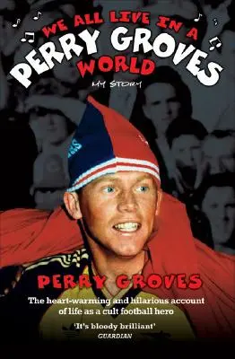 Wir alle leben in einer Perry Groves Welt: Meine Geschichte - We All Live in a Perry Groves World: My Story