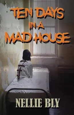 Zehn Tage in einem Irrenhaus - Ten Days in A Madhouse