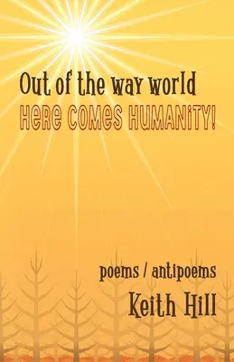 Aus der Welt, aus dem Weg, hier kommt die Menschlichkeit! - Out of the Way World Here Comes Humanity!