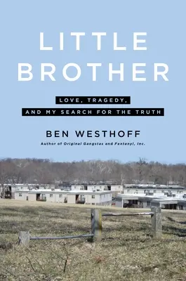 Kleiner Bruder: Liebe, Tragödie und meine Suche nach der Wahrheit - Little Brother: Love, Tragedy, and My Search for the Truth