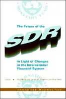 Die Zukunft des SZR im Lichte der Veränderungen im internationalen Finanzsystem - Seminarprotokolle - Future of the SDR in Light of Changes in the International Financial System - Seminar Proceedings