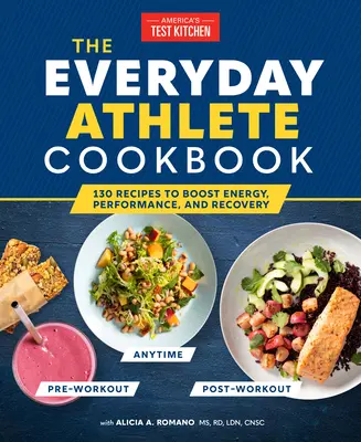 Das Kochbuch für Alltagssportler: 165 Rezepte zur Steigerung von Energie, Leistung und Erholung - The Everyday Athlete Cookbook: 165 Recipes to Boost Energy, Performance, and Recovery