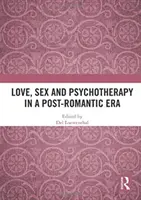 Liebe, Sex und Psychotherapie in einer postromantischen Ära - Love, Sex and Psychotherapy in a Post-Romantic Era