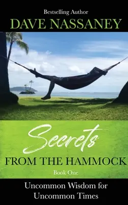 Geheimnisse aus der Hängematte: Ungewöhnliche Weisheit für ungewöhnliche Zeiten - Secrets from the Hammock: Uncommon Wisdom for Uncommon Times