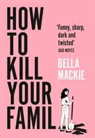 Wie man seine Familie tötet - How to Kill Your Family