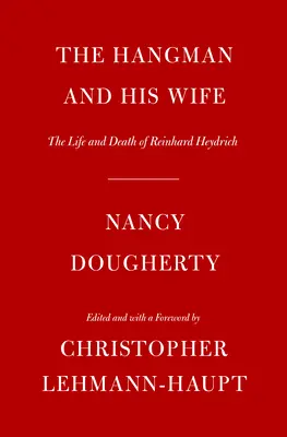 Der Henker und seine Frau: Das Leben und der Tod von Reinhard Heydrich - The Hangman and His Wife: The Life and Death of Reinhard Heydrich