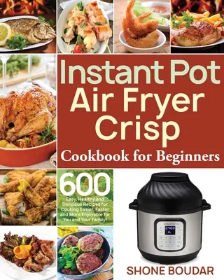 Instant Pot Air Fryer Knusper-Kochbuch für Einsteiger - Instant Pot Air Fryer Crisp Cookbook for Beginners