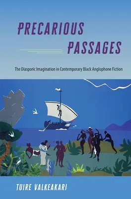 Prekäre Passagen: Die diasporische Imagination in der zeitgenössischen schwarzen anglophonen Belletristik - Precarious Passages: The Diasporic Imagination in Contemporary Black Anglophone Fiction