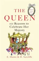 Queen: 101 Gründe, Ihre Majestät zu feiern - Die Platin-Jubiläumsausgabe - Queen: 101 Reasons to Celebrate Her Majesty - The Platinum Jubilee edition