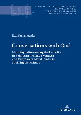 Conversations with God: Multilingualism Among the Catholics in Belarus in the Late Twentieth and Early Twenty-First Centuries. Sociolinguistic