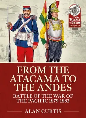 Von der Atacama bis zu den Anden: Schlachten im Pazifikkrieg 1879-1883 - From the Atacama to the Andes: Battles of the War of the Pacific 1879-1883