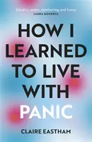 Wie ich lernte, mit Panik zu leben - eine ehrliche und intime Erkundung, wie man mit Panikattacken umgeht - How I Learned to Live With Panic - an honest and intimate exploration on how to cope with panic attacks