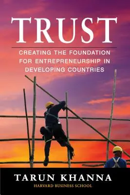 Vertrauen: Die Schaffung der Grundlage für Unternehmertum in Entwicklungsländern - Trust: Creating the Foundation for Entrepreneurship in Developing Countries