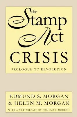 Die Stamp Act-Krise: Prolog zur Revolution - The Stamp Act Crisis: Prologue to Revolution
