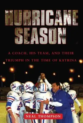 Hurricane Season: Ein Trainer, sein Team und ihr Triumph in der Zeit von Katrina - Hurricane Season: A Coach, His Team, and Their Triumph in the Time of Katrina