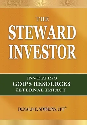 Der Haushalter-Investor: Gottes Ressourcen für ewige Wirkung investieren - The Steward Investor: Investing God's Resources for Eternal Impact