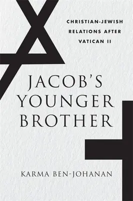 Jakobs jüngerer Bruder: Christlich-jüdische Beziehungen nach dem Zweiten Vatikanum - Jacob's Younger Brother: Christian-Jewish Relations After Vatican II