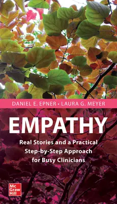 Einfühlungsvermögen: Echte Geschichten, die vielbeschäftigte Kliniker inspirieren und erleuchten - Empathy: Real Stories to Inspire and Enlighten Busy Clinicians