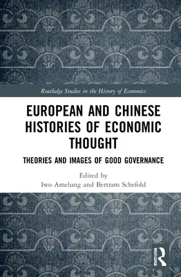 Europäische und chinesische Geschichte des wirtschaftlichen Denkens: Theorien und Bilder von guter Regierungsführung - European and Chinese Histories of Economic Thought: Theories and Images of Good Governance