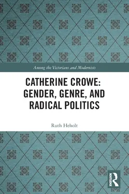 Catherine Crowe: Geschlecht, Genre und radikale Politik - Catherine Crowe: Gender, Genre, and Radical Politics