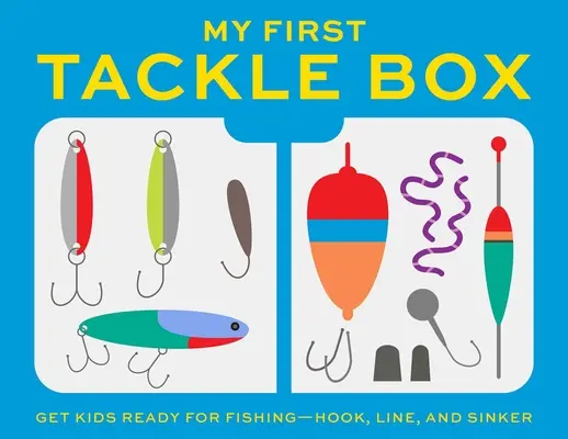 Meine erste Angelkiste (mit Angelrute, Ködern, Haken, Schnur und mehr!): Wie man Kinder für das Angeln begeistert, mit Haken, Leine und Sinker - My First Tackle Box (with Fishing Rod, Lures, Hooks, Line, and More!): Get Kids to Fall for Fishing, Hook, Line, and Sinker
