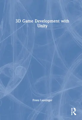 3D-Spielentwicklung mit Unity - 3D Game Development with Unity