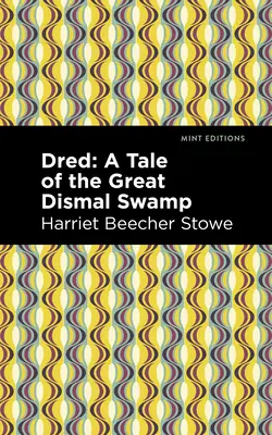 Dred: Eine Geschichte aus dem Great Dismal Swamp - Dred: A Tale of the Great Dismal Swamp