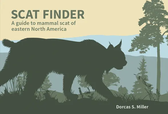 Scat Finder: Ein Leitfaden für Säugetierspuren im östlichen Nordamerika - Scat Finder: A Guide to Mammal Scat of Eastern North America