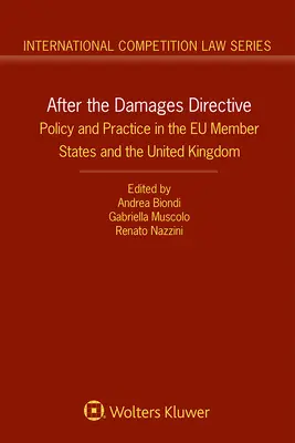 Nach der Schadenersatzrichtlinie: Politik und Praxis in den EU-Mitgliedstaaten und im Vereinigten Königreich - After the Damages Directive: Policy and Practice in the Eu Member States and the United Kingdom