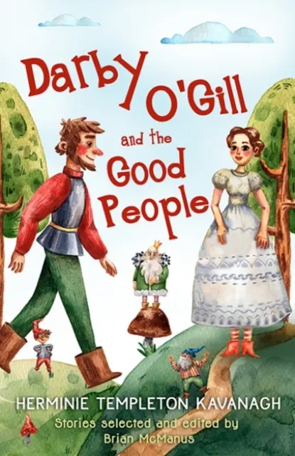 Darby O'Gill und die guten Menschen: Herminie Templeton Kavanagh. Geschichten, ausgewählt und herausgegeben von Brian McManus - Darby O'Gill and the Good People: Herminie Templeton Kavanagh. Stories Selected and Edited by Brian McManus