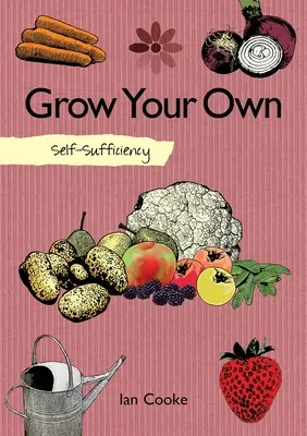 Selbstversorgung: Bauen Sie Ihr eigenes Gemüse an - Self-Sufficiency: Grow Your Own