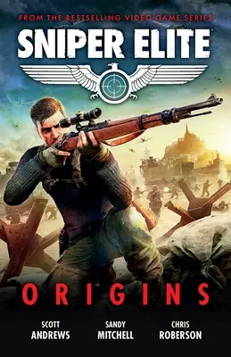 Sniper Elite: Origins - Drei Originalgeschichten, die in der Welt des Videospielhits spielen - Sniper Elite: Origins - Three Original Stories Set in the World of the Hit Video Game