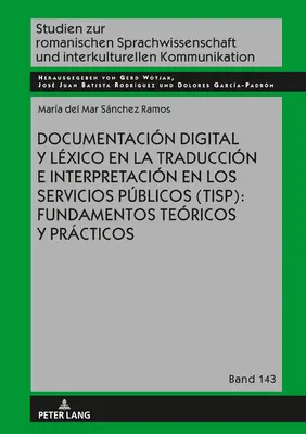 Documentacin Digital Y Lxico En La Traduccin E Interpretacin En Los Servicios Pblicos (Tisp): Fundamentos Tericos Y Prcticos