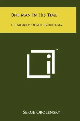 Ein Mann in seiner Zeit: Die Memoiren von Serge Obolensky - One Man In His Time: The Memoirs Of Serge Obolensky