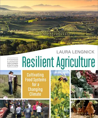 Resiliente Landwirtschaft: Erweiterte und aktualisierte zweite Auflage: Kultivierung von Lebensmittelsystemen für ein sich veränderndes Klima - Resilient Agriculture: Expanded & Updated Second Edition: Cultivating Food Systems for a Changing Climate