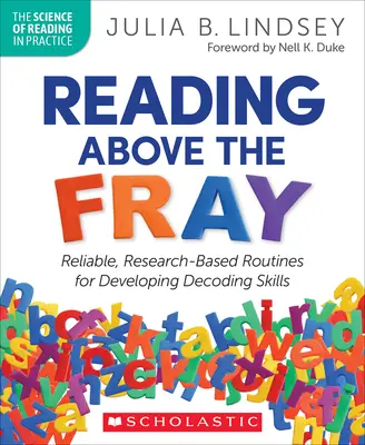 Lesen über den Tellerrand hinaus: Zuverlässige, forschungsbasierte Routinen für die Entwicklung von Dekodierfähigkeiten - Reading Above the Fray: Reliable, Research-Based Routines for Developing Decoding Skills