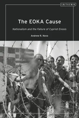 Die Eoka-Sache: Nationalismus und das Scheitern der zypriotischen Enosis - The Eoka Cause: Nationalism and the Failure of Cypriot Enosis