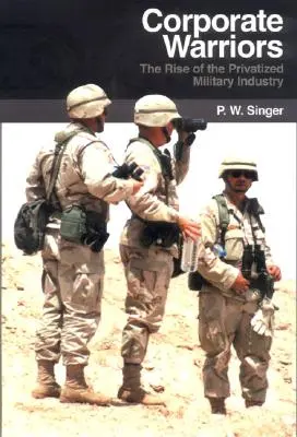 Unternehmerische Krieger: Der Aufstieg der privatisierten Militärindustrie - Corporate Warriors: The Rise of the Privatized Military Industry